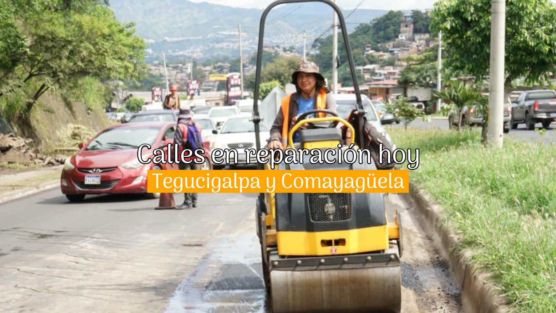 ¡Atención conductores! AMDC anuncia calles en reparación en Tegucigalpa y Comayagüela
